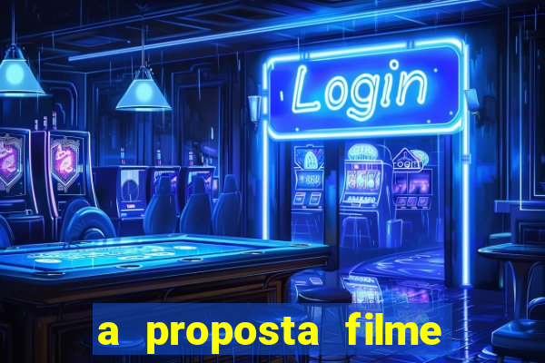 a proposta filme completo dublado topflix